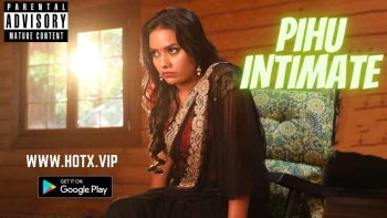 Pihu Intimate HotX Uncut Short Film
