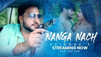 Nanga Nach (E01) Fugi Uncut Web Series
