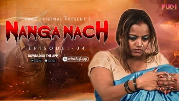 Nanga Nach (E04) Fugi Uncut Web Series