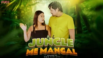 Jangal Me Mangal (E01) Fugi Uncut Web Series