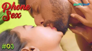 Phone Sex (E03) GupChup Hot Web Series