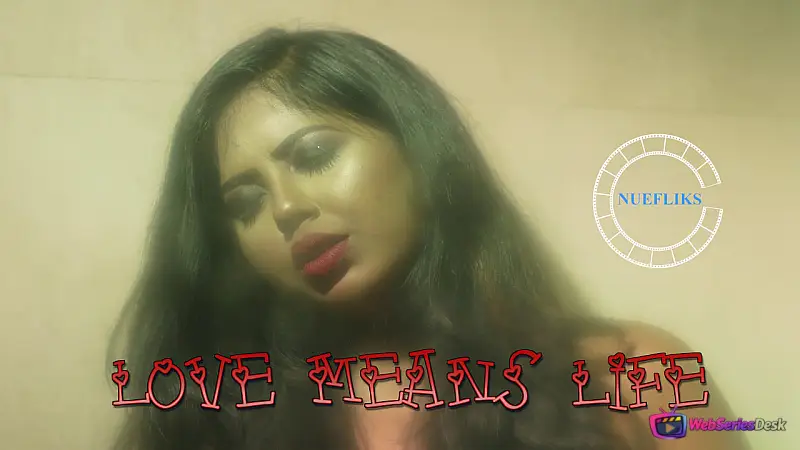 Love Means Life (E01) Nuefliks Hot Web Series